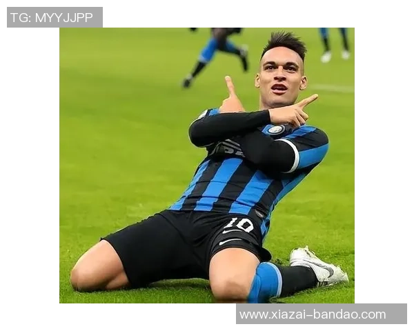 劳塔罗连续四轮意甲进球追平2025年意甲最佳射手记录